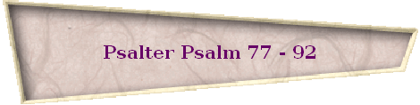 Psalter Psalm 77 - 92
